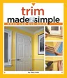 Trim Made Simple: A Book and Step-By-Step Companion DVD [With DVD]