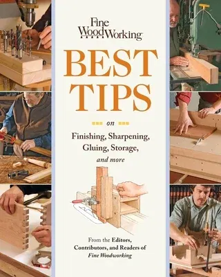 Fine Woodworking Best Tips on Finishing, Sharpening, Gluing, Storage, and More