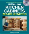 Installing Kitchen Cabinets Made Simple [With DVD]