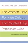 For Women Only, for Men Only, and for Couples Only: Three-In-One Relationship Study Resource (Participant's Guide)