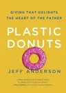 Plastic Donuts: Giving That Delights the Heart of the Father