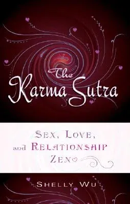 Karma Sutra: Sex, Love, and Relationship Zen