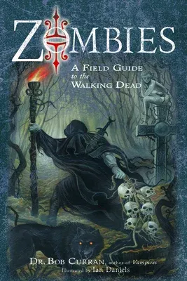 Zombies: A Field Guide to the Walking Dead