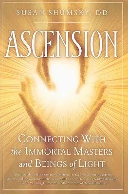 Ascension: Connecting with the Immortal Masters and Beings of Light