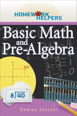 Homework Helpers: Basic Math and Pre-Algebra, Revised Edition (Enhanced, Updated)