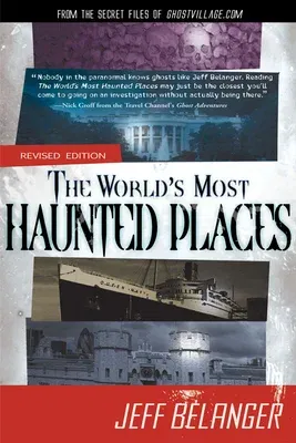 The World's Most Haunted Places, Revised Edition: From the Secret Files of Ghostvillage.com (Second Edition, Revised)