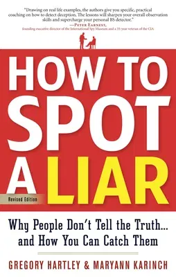 How to Spot a Liar, Revised Edition: Why People Don't Tell the Truth...and How You Can Catch Them (Second Edition, Revised)