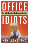 Office Idiots: What to Do When Your Workplace Is a Jerkplace