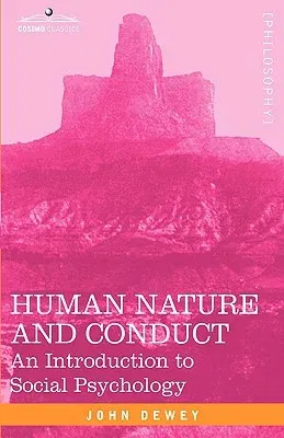 Human Nature and Conduct: An Introduction to Social Psychology