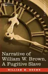 Narrative of William W. Brown, a Fugitive Slave