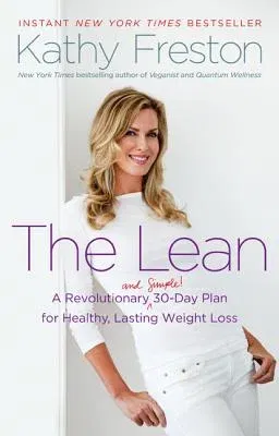 The Lean: A Revolutionary (and Simple!) 30-Day Plan for Healthy, Lasting Weight Loss