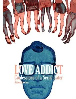 Love Addict: Confessions of a Serial Dater