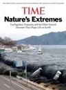 Time: Nature's Extremes: Earthquakes, Tsunamis and Other Natural Disasters That Shape Life on Earth (Revised)