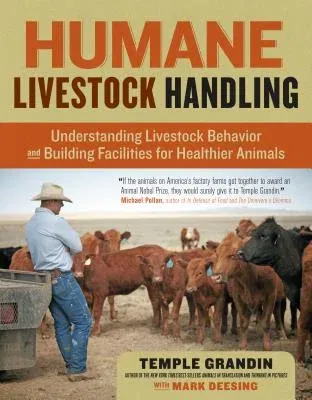 Humane Livestock Handling: Understanding Livestock Behavior and Building Facilities for Healthier Animals