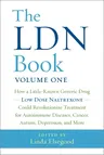 The Ldn Book: How a Little-Known Generic Drug -- Low Dose Naltrexone -- Could Revolutionize Treatment for Autoimmune Diseases, Cance