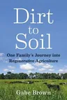 Dirt to Soil: One Family's Journey Into Regenerative Agriculture