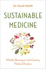 Sustainable Medicine: Whistle-Blowing on 21st-Century Medical Practice