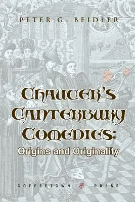 Chaucer's Canterbury Comedies: Origins and Originality