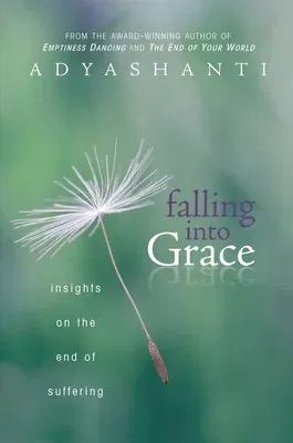 Falling Into Grace: Insights on the End of Suffering