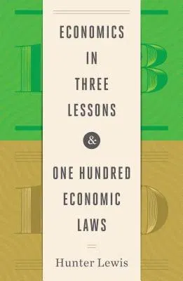 Economics in Three Lessons and One Hundred Economics Laws: Two Works in One Volume