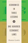 Economics in Three Lessons and One Hundred Economics Laws: Two Works in One Volume