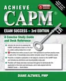 Achieve Capm Exam Success, 3rd Edition: A Concise Study Guide and Desk Reference