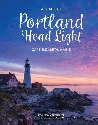 All about Portland Head Light: Cape Elizabeth, Maine