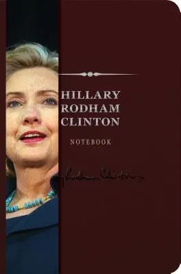 The Hillary Rodham Clinton Signature Notebook: An Inspiring Notebook for Curious Minds 8