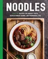 Noodles: Over 100 Recipes for Perfect Pasta, Revolutionary Ramen, and Phenomenal PHO