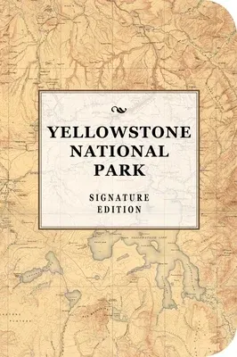 The Yellowstone National Park Signature Notebook: An Inspiring Notebook for Curious Minds