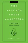 The Avocado Toast Manifesto: A Millennial Survival Guide 1