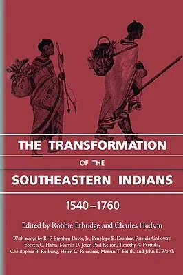 The Transformation of the Southeastern Indians, 1540-1760