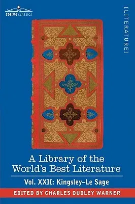 A Library of the World's Best Literature - Ancient and Modern - Vol.XXII (Forty-Five Volumes); Kingsley-Le Sage