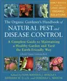 The Organic Gardener's Handbook of Natural Pest and Disease Control: A Complete Guide to Maintaining a Healthy Garden and Yard the Earth-Friendly Way