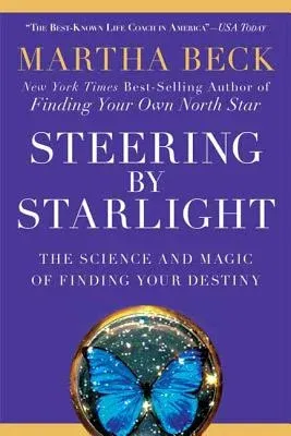 Steering by Starlight: The Science and Magic of Finding Your Destiny