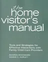 The Home Visitor's Manual: Tools and Strategies for Effective Interactions with Family Child Care Providers