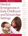 Medical Emergencies in Early Childhood and School-Age Settings (Revised)