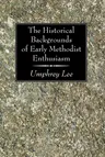 The Historical Backgrounds of Early Methodist Enthusiasm