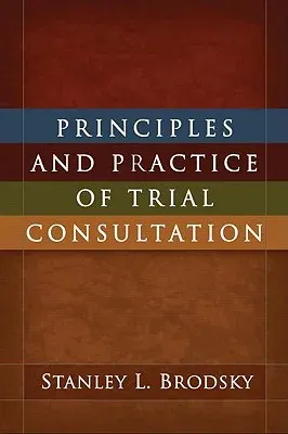 Principles and Practice of Trial Consultation