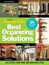 The Family Handyman Best Organizing Solutions: Cut Clutter, Store More, and Gain Closet Space