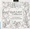 Quilt Label Collective CD: Over 150 Designs to Customize, Print & Embellish