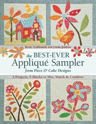 The Best-Ever Applique Sampler from Piece O'Cake Designs [With Pattern(s)]