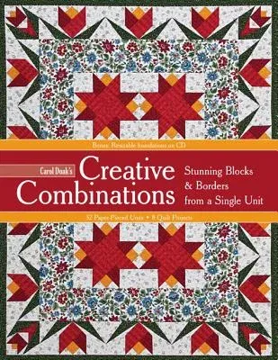 Carol Doak's Creative Combinations: Stunning Blocks & Borders from a Single Unit [With CDROM]