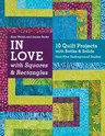 In Love with Squares & Rectangles: 10 Quilt Projects with Batiks & Solids from Blue Underground Studios