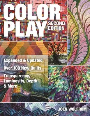 Color Play: Expanded & Updated - Over 100 New Quilts - Transparency, Luminosity, Depth & More (Expanded, Updated)