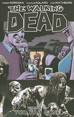 The Walking Dead Volume 13: Too Far Gone