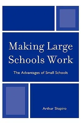 Making Large Schools Work: The Advantages of Small Schools