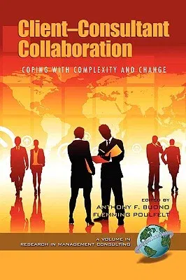 Client-Consultant Collaboration: Coping with Complexity and Change (PB)