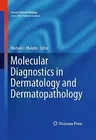 Molecular Diagnostics in Dermatology and Dermatopathology (2011)