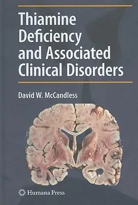 Thiamine Deficiency and Associated Clinical Disorders (2009)